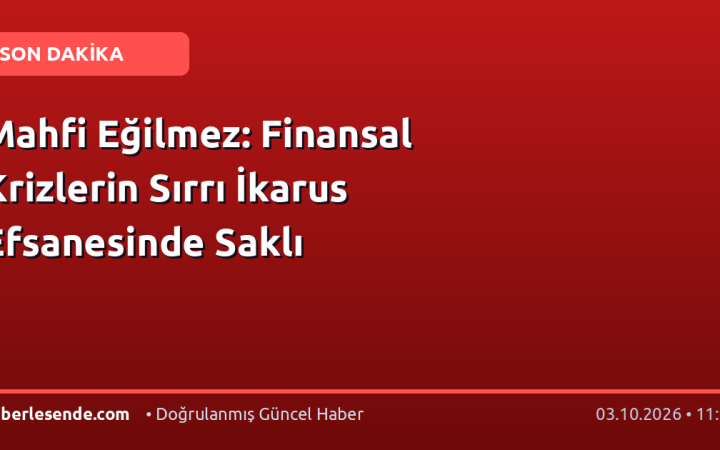 Mahfi Eğilmez: Finansal Krizlerin Sırrı İkarus Efsanesinde Saklı