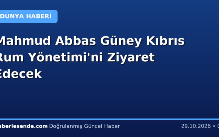 Mahmud Abbas Güney Kıbrıs Rum Yönetimi'ni Ziyaret Edecek