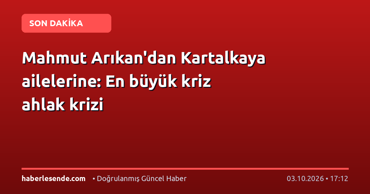 Mahmut Arıkan'dan Kartalkaya ailelerine: En büyük kriz ahlak krizi