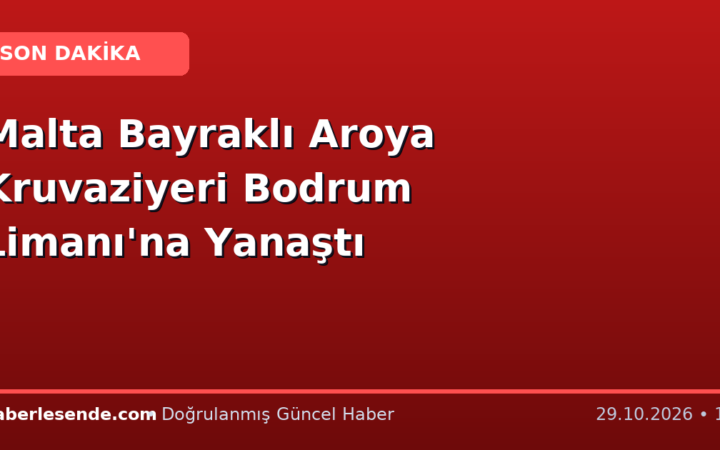 Malta Bayraklı Aroya Kruvaziyeri Bodrum Limanı'na Yanaştı