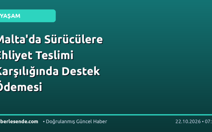Malta'da Sürücülere Ehliyet Teslimi Karşılığında Destek Ödemesi