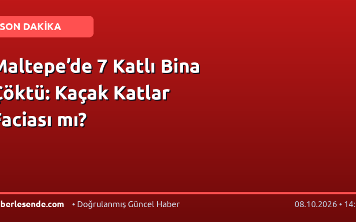Maltepe’de 7 Katlı Bina Çöktü: Kaçak Katlar Faciası mı?