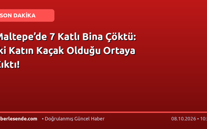 Maltepe’de 7 Katlı Bina Çöktü: İki Katın Kaçak Olduğu Ortaya Çıktı!