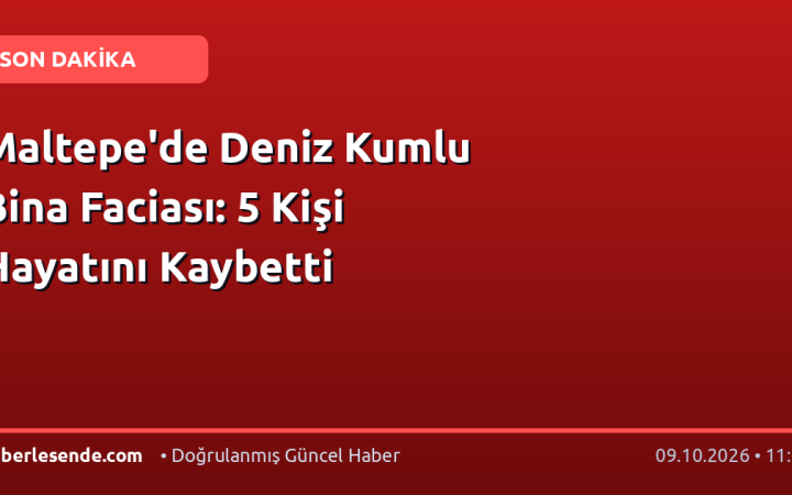 Maltepe'de Deniz Kumlu Bina Faciası: 5 Kişi Hayatını Kaybetti