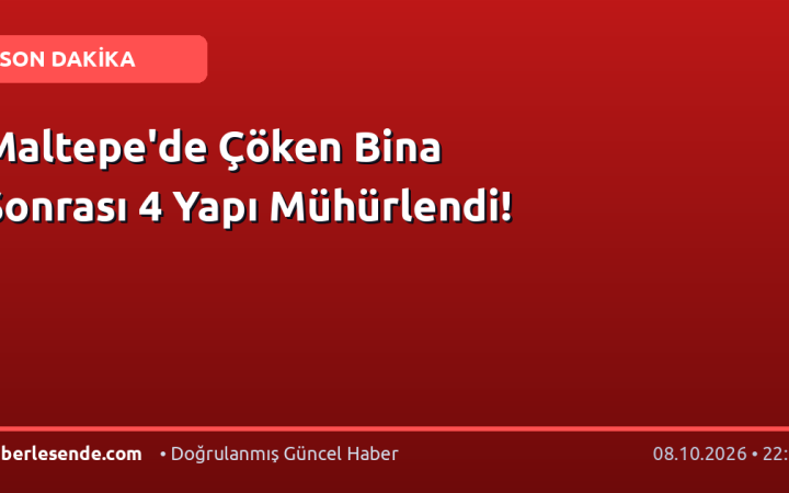 Maltepe'de Çöken Bina Sonrası 4 Yapı Mühürlendi!