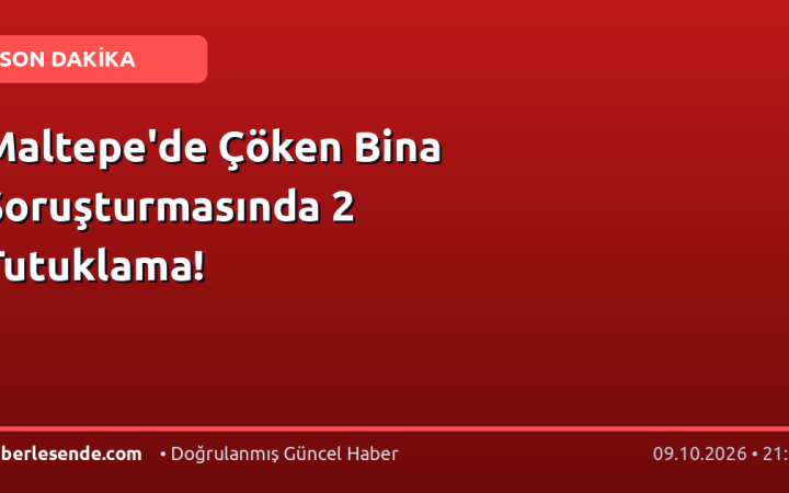 Maltepe'de Çöken Bina Soruşturmasında 2 Tutuklama!