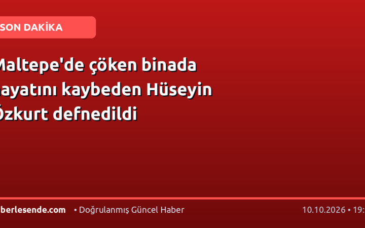 Maltepe'de çöken binada hayatını kaybeden Hüseyin Özkurt defnedildi