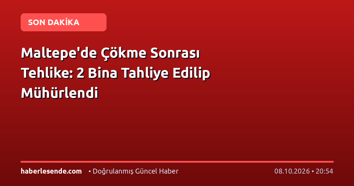Maltepe'de Çökme Sonrası Tehlike: 2 Bina Tahliye Edilip Mühürlendi