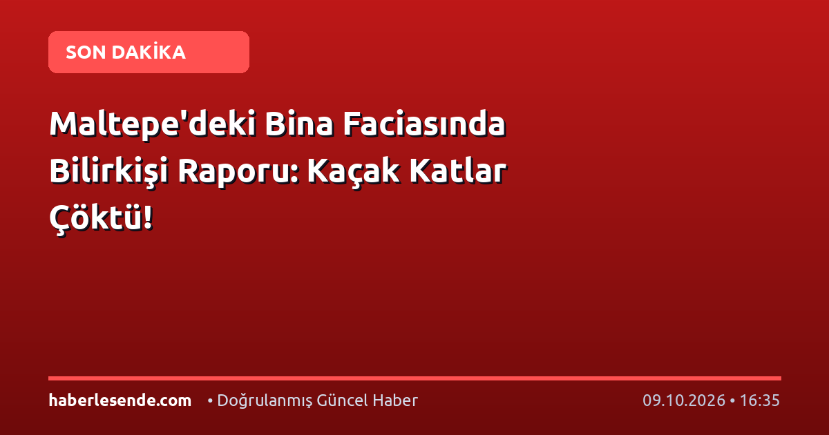 Maltepe'deki Bina Faciasında Bilirkişi Raporu: Kaçak Katlar Çöktü!