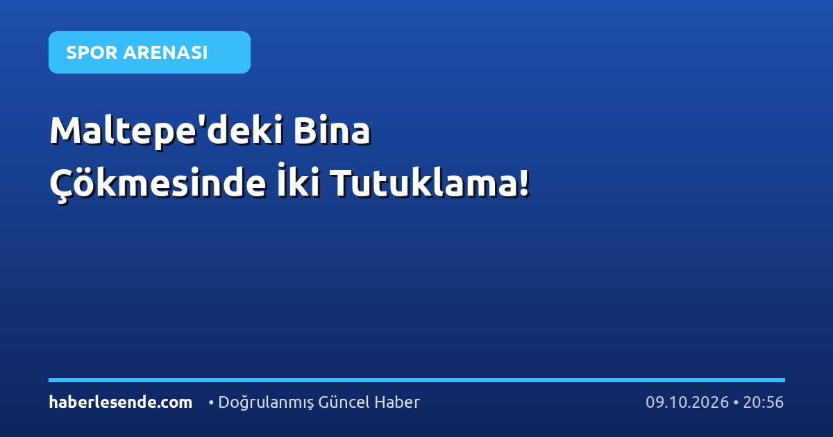 Maltepe'deki Bina Çökmesinde İki Tutuklama!