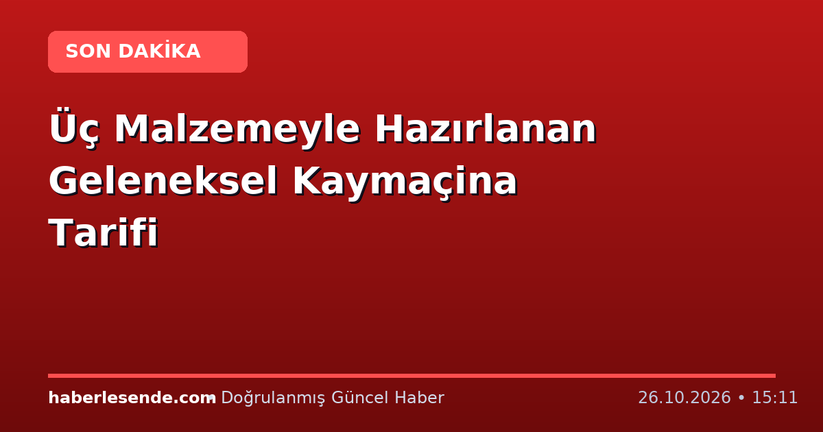 Üç Malzemeyle Hazırlanan Geleneksel Kaymaçina Tarifi