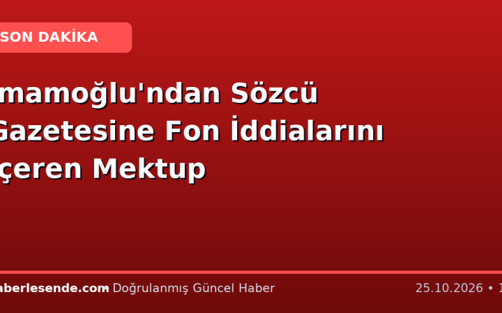 İmamoğlu'ndan Sözcü Gazetesine Fon İddialarını İçeren Mektup