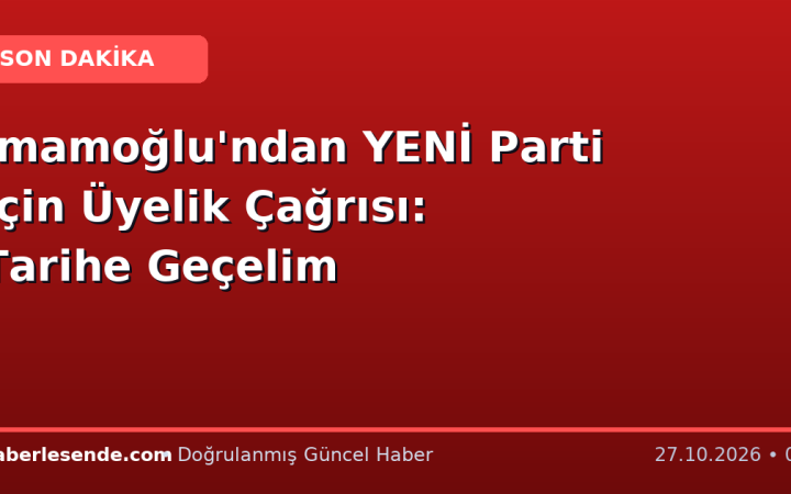 İmamoğlu'ndan YENİ Parti İçin Üyelik Çağrısı: Tarihe Geçelim