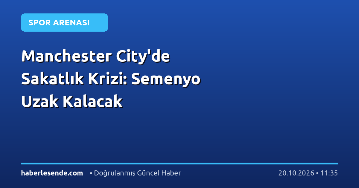 Manchester City'de Sakatlık Krizi: Semenyo Uzak Kalacak