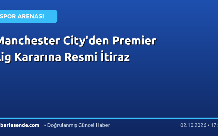 Manchester City'den Premier Lig Kararına Resmi İtiraz