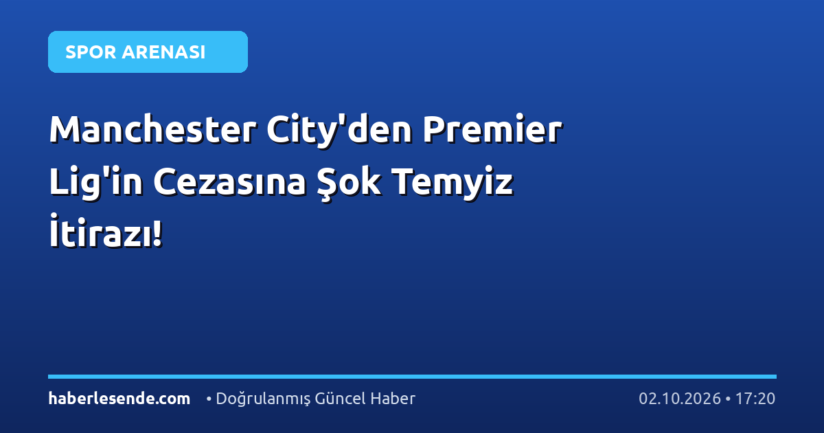 Manchester City'den Premier Lig'in Cezasına Şok Temyiz İtirazı!