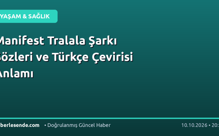 Manifest Tralala Şarkı Sözleri ve Türkçe Çevirisi Anlamı