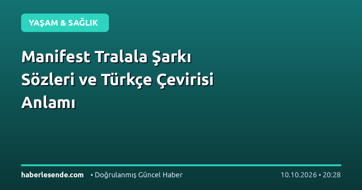 Manifest Tralala Şarkı Sözleri ve Türkçe Çevirisi Anlamı