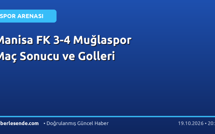 Manisa FK 3-4 Muğlaspor Maç Sonucu ve Golleri
