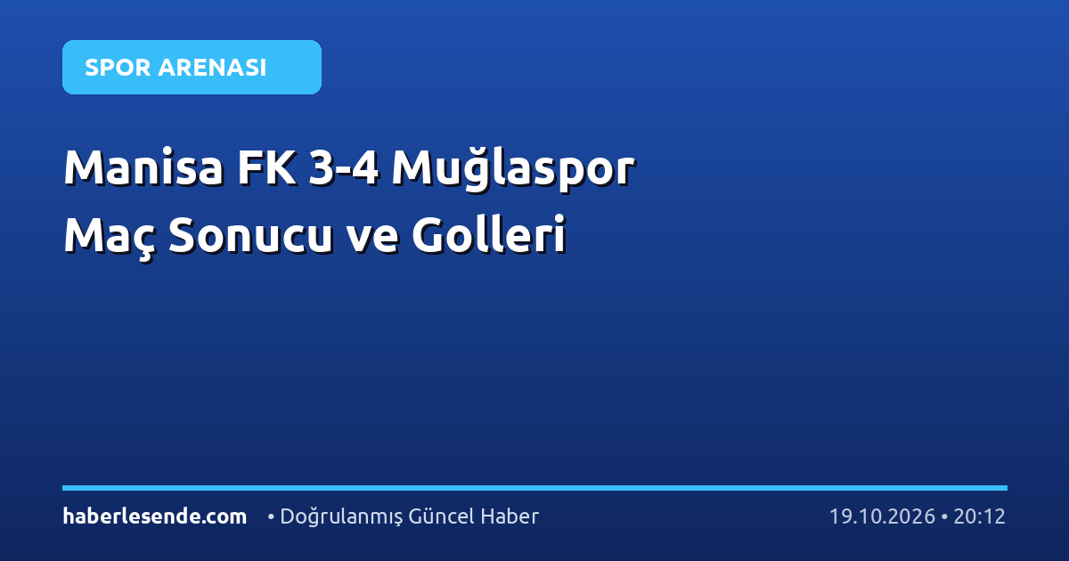 Manisa FK 3-4 Muğlaspor Maç Sonucu ve Golleri