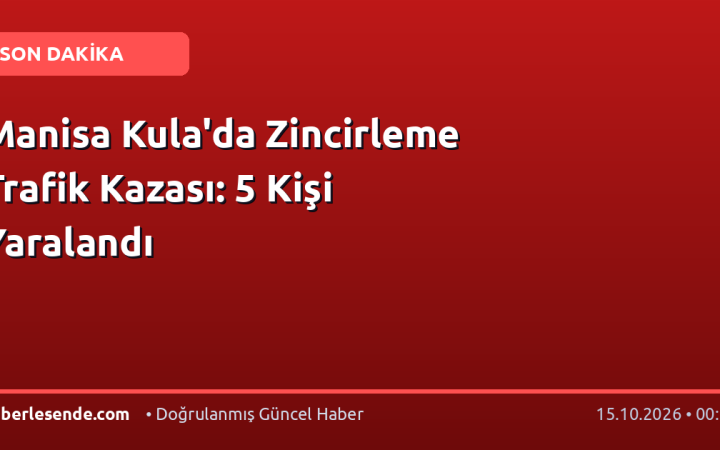 Manisa Kula'da Zincirleme Trafik Kazası: 5 Kişi Yaralandı