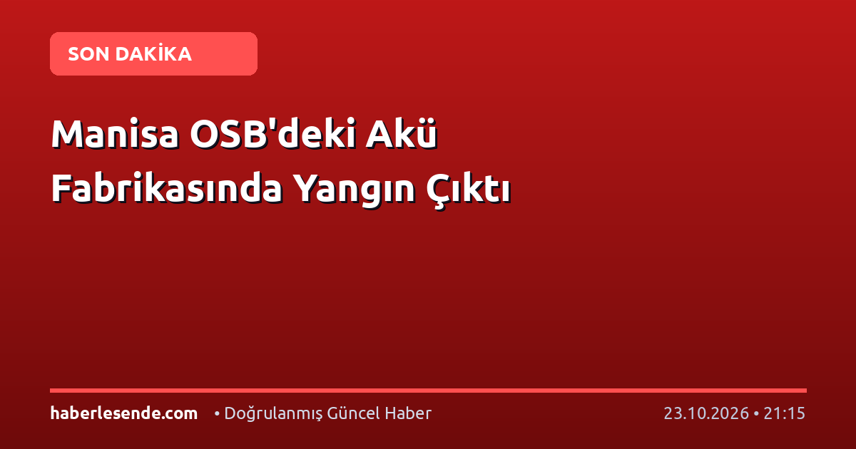 Manisa OSB'deki Akü Fabrikasında Yangın Çıktı