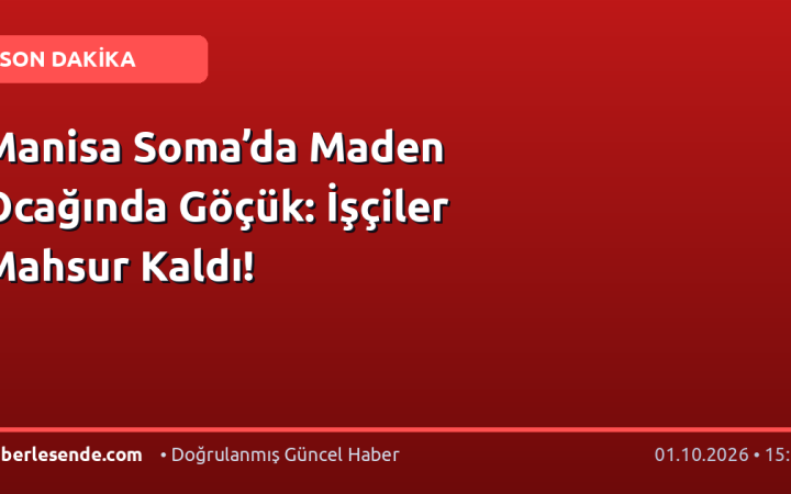 Manisa Soma’da Maden Ocağında Göçük: İşçiler Mahsur Kaldı!