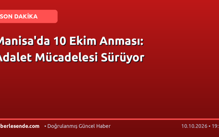 Manisa'da 10 Ekim Anması: Adalet Mücadelesi Sürüyor