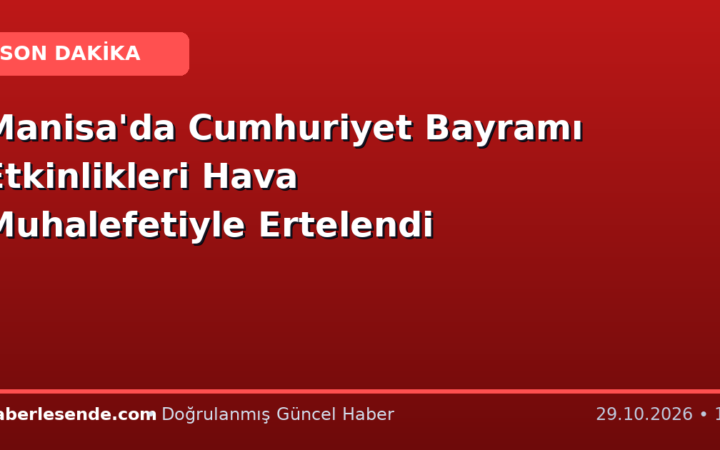 Manisa'da Cumhuriyet Bayramı Etkinlikleri Hava Muhalefetiyle Ertelendi
