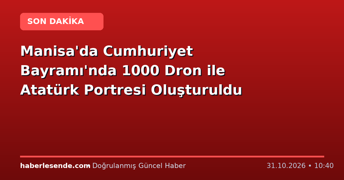 Manisa'da Cumhuriyet Bayramı'nda 1000 Dron ile Atatürk Portresi Oluşturuldu