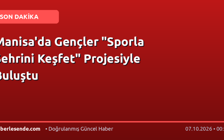 Manisa'da Gençler "Sporla Şehrini Keşfet" Projesiyle Buluştu