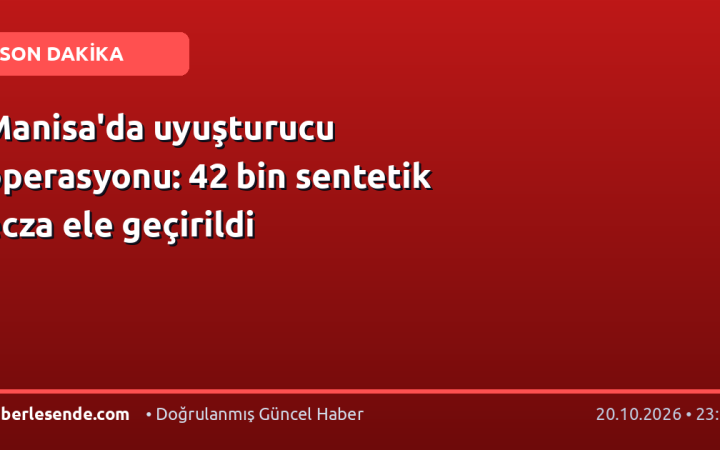 Manisa'da uyuşturucu operasyonu: 42 bin sentetik ecza ele geçirildi