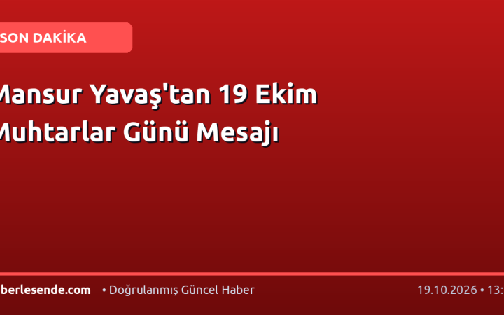 Mansur Yavaş'tan 19 Ekim Muhtarlar Günü Mesajı