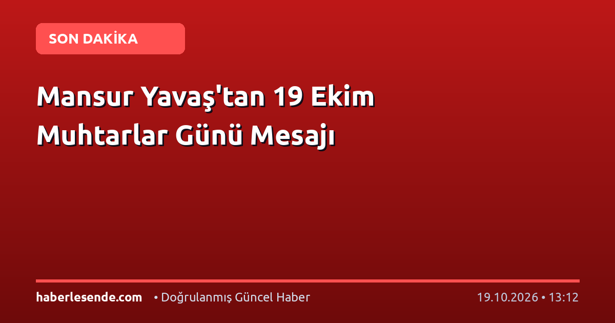 Mansur Yavaş'tan 19 Ekim Muhtarlar Günü Mesajı