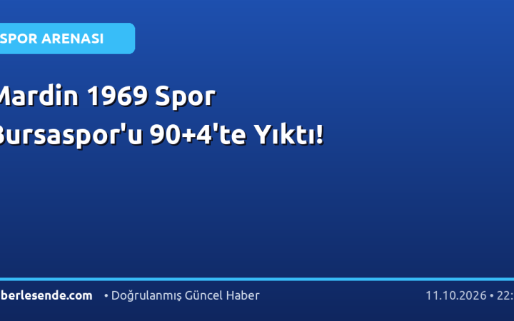 Mardin 1969 Spor Bursaspor'u 90+4'te Yıktı!