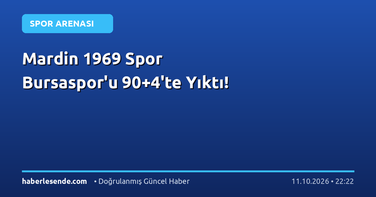 Mardin 1969 Spor Bursaspor'u 90+4'te Yıktı!