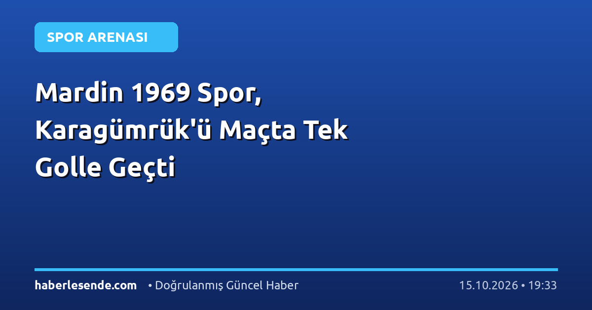 Mardin 1969 Spor, Karagümrük'ü Maçta Tek Golle Geçti