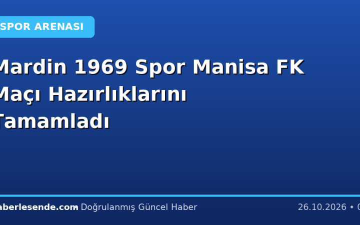 Mardin 1969 Spor Manisa FK Maçı Hazırlıklarını Tamamladı