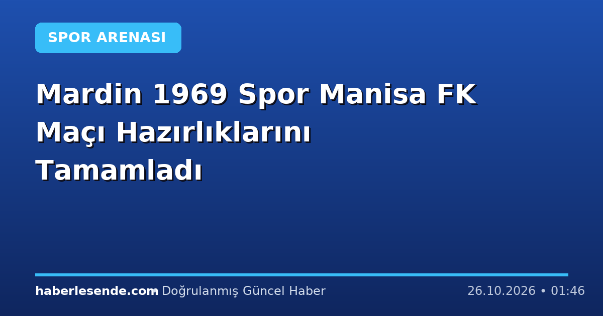 Mardin 1969 Spor Manisa FK Maçı Hazırlıklarını Tamamladı