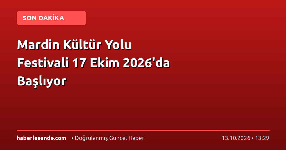 Mardin Kültür Yolu Festivali 17 Ekim 2026'da Başlıyor