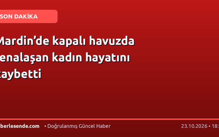 Mardin’de kapalı havuzda fenalaşan kadın hayatını kaybetti