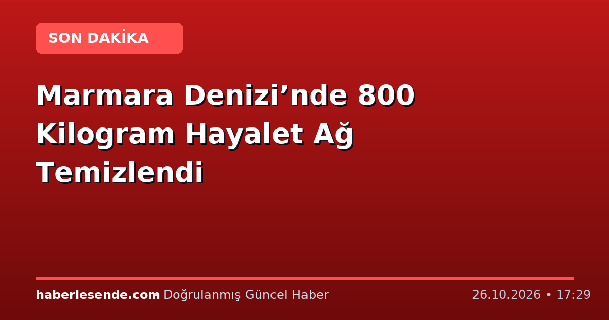 Marmara Denizi’nde 800 Kilogram Hayalet Ağ Temizlendi