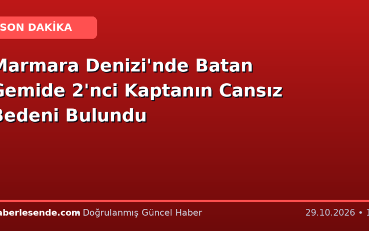 Marmara Denizi'nde Batan Gemide 2'nci Kaptanın Cansız Bedeni Bulundu