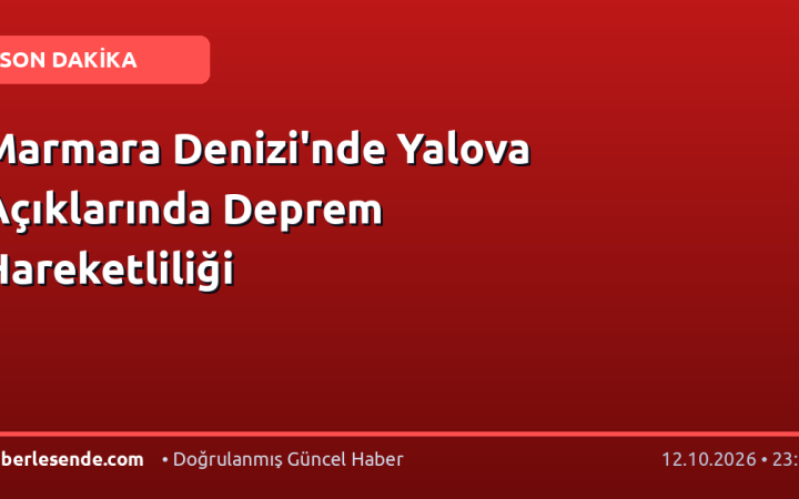 Marmara Denizi'nde Yalova Açıklarında Deprem Hareketliliği