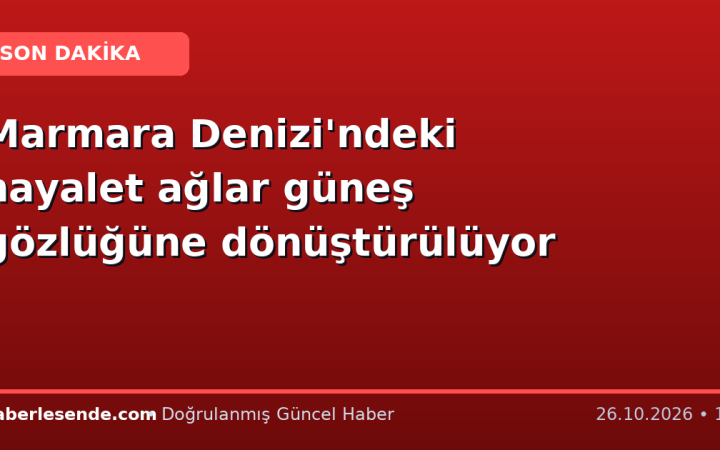 Marmara Denizi'ndeki hayalet ağlar güneş gözlüğüne dönüştürülüyor