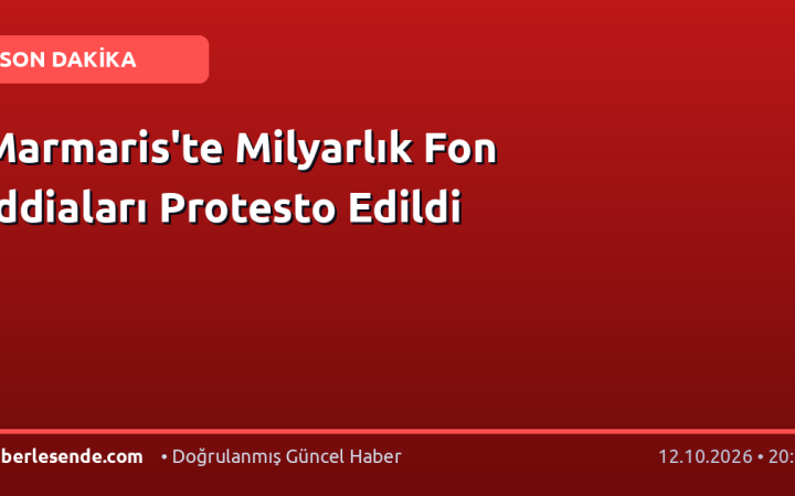 Marmaris'te Milyarlık Fon İddiaları Protesto Edildi