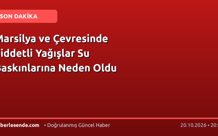 Marsilya ve Çevresinde Şiddetli Yağışlar Su Baskınlarına Neden Oldu