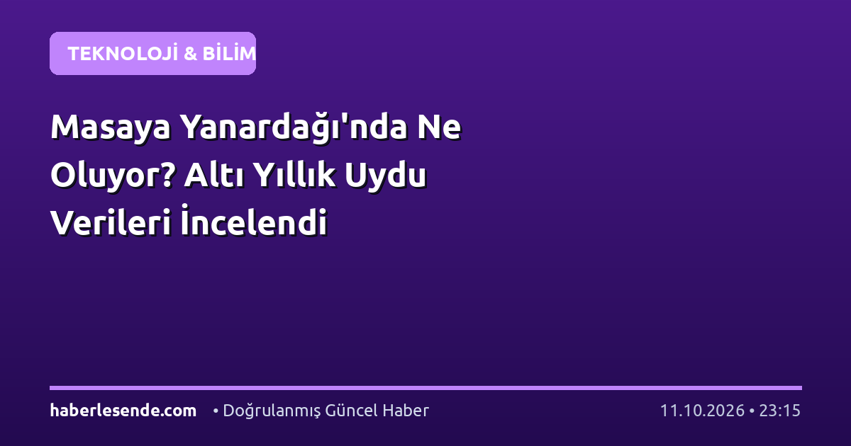 Masaya Yanardağı'nda Ne Oluyor? Altı Yıllık Uydu Verileri İncelendi