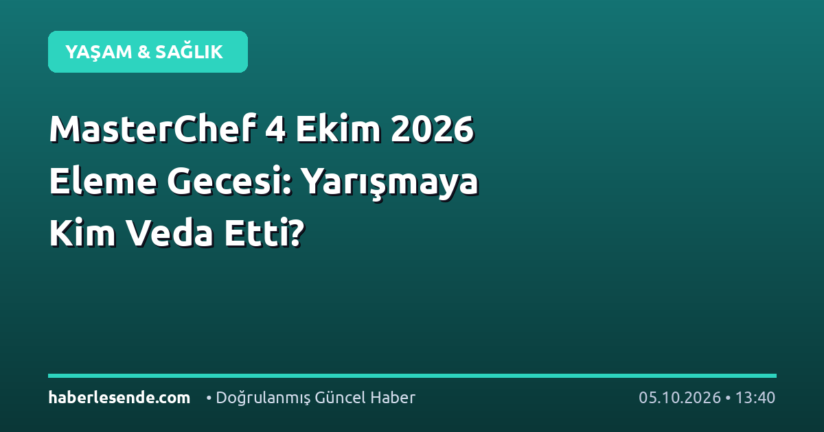MasterChef 4 Ekim 2026 Eleme Gecesi: Yarışmaya Kim Veda Etti?
