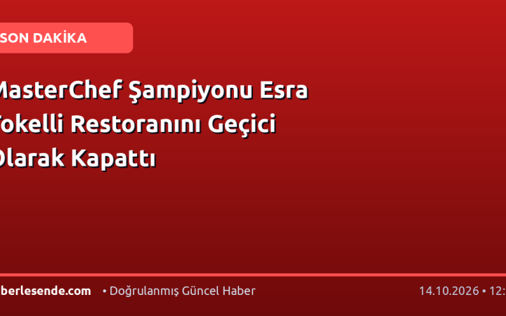 MasterChef Şampiyonu Esra Tokelli Restoranını Geçici Olarak Kapattı